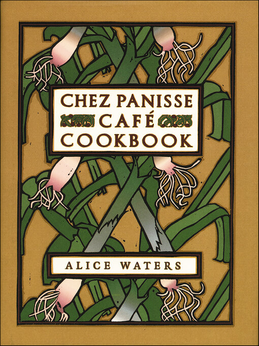 Title details for Chez Panisse Café Cookbook by Alice L. Waters - Available